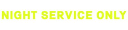 Night Service Only
